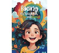 Facing my Toughest Feelings and emotions: A Gratitude Journal with daily questions to enhance emotional regulation, boost self-esteem, and build self-worth for kids, teens, and tweens.