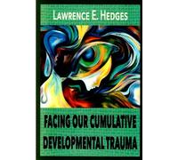 Facing Our Cumulative Developmental Trauma: An Interpersonal/Relational Approach