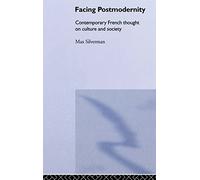 Facing Postmodernity: Contemporary French Thought (Social Futures Series)