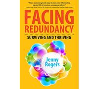 Facing Redundancy: Surviving and Thriving: Surviving and Thriving (UK PROFESSIONAL BUSINESS Management / Business)