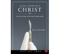 Facing Surgery with Christ: For God's Sake, Give Christ the Scalpel