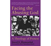 Facing the Abusing God: A Theology of Protest