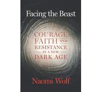 Facing the Beast: Courage, Faith, and Resistance in a New Dark Age