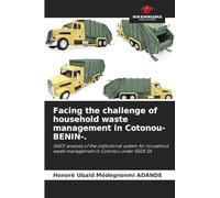 Facing the challenge of household waste management in Cotonou-BENIN-.: SWOT analysis of the institutional system for household waste management in Cotonou under SGDS SA