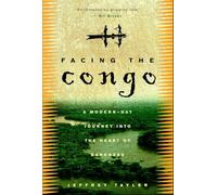 Facing the Congo: A Modern-Day Journey Into the Heart of Darkness