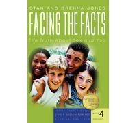 Facing the Facts: The Truth about Sex and You: 04 (God's Design for Sex)