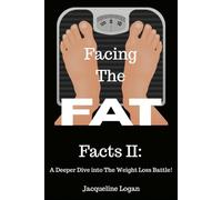 Facing the FAT Facts II: A Deeper Dive into The Weight Loss Battle: Understanding the Hidden Forces Behind Our Battle with Weight Loss & Cravings. (The Sustainable Wellness Series)