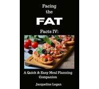 Facing the FAT Facts IV: A Quick & Easy Meal Planning Companion: Practical Tips & Tools to Make Healthy Eating Easier Every Day (The Sustainable Wellness Series)