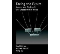 Belnap - Facing the Future Agents and Choices in Our Indeterminist Wo - N555z