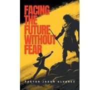 Facing the Future Without Fear