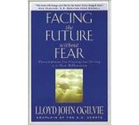 Facing the Future without Fear: Prescriptions for Courageous Living in the New Millennium