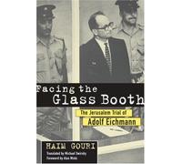 Facing the Glass Booth: The Jerusalem Trial of Adolf Eichmann by Haim Gouri (2003-01-31)