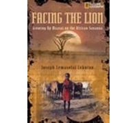 Facing the Lion: Growing Up Maasai on the African Savanna