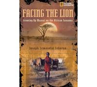 Facing The Lion: Growing Up Maasai on the African Savanna (National Geographic-memoirs)