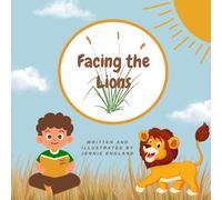 Facing the Lions: Helping Kids Learn to Have Faith When They're Scared
