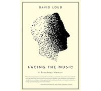 Facing the Music: A Broadway Memoir