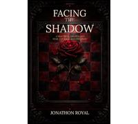 Facing the Shadow: A Practical Treatise on Fear, Courage, and the Mind