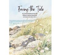 FACING THE TIDE - AWOKEN SENSES VOLUME 3 (Running Wild by EVERLY): A Coastal Nature Discovery & Observation Journal