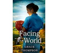 FACING THE WORLD a captivating historical family saga