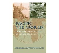 Facing the World, Orthodox Christian Essays on Global Concerns
