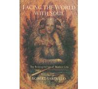 Facing the World With Soul : The Reimagination of Modern Life