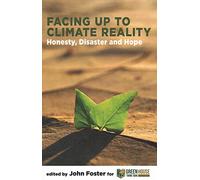 Facing Up to Climate Reality: Honesty, Disaster and Hope