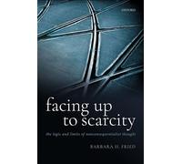 Facing Up to Scarcity: The Logic and Limits of Nonconsequentialist Thought