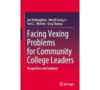 Facing Vexing Problems for Community College Leaders: Perspectives and Guidance