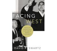 Facing West: American Evangelicals in an Age of World Christianity