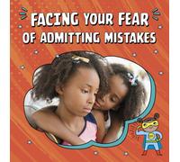 Facing Your Fear of Admitting Mistakes
