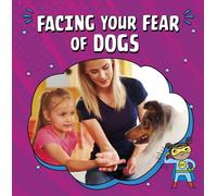 Facing Your Fear of Dogs