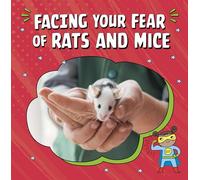 Facing Your Fear of Rats and Mice