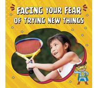 Facing Your Fear of Trying New Things