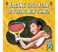 Facing Your Fear of Trying New Things