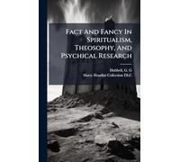 Fact And Fancy In Spiritualism, Theosophy, And Psychical Research