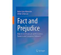 Fact and Prejudice – How to Communicate with Esoterics, Fanatics and Conspiracy Believers