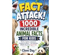 Fact Attack! 1000 Incredible Animal Facts for Kids: Sharks, Spiders, Elephants, Penguins & More - The Ultimate Wildlife Book for Ages 8-12