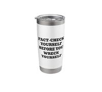 Fact-Check Yourself Before You Wreck Yourself Stainless Steel Insulated Tumbler