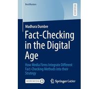 Fact-Checking in the Digital Age: How Media Firms Integrate Different Fact-Checking Methods into their Strategy (BestMasters)