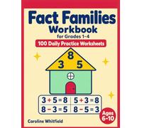 Fact Families Workbook: 100 Daily Practice Worksheets - Addition, Subtraction, Multiplication, Division - Number Bonds for Grades 1-4, Ages 6-10