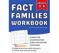 Fact Families Workbook Grades 3-4 With Addition, Subtraction, Multiplication And Division: 3rd, 4th Grades Fact Families Practice Workbook For Kids ... With More Than 460 Exercises With Answers