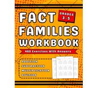 Fact Families Workbook Grades 3-5 With Addition, Subtraction, Multiplication And Division: 3rd, 4th & 5th Grades Fact Families Practice Workbook Kids ... With More Than 460 Exercises With Answers