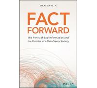 Fact Forward: The Perils of Bad Information and the Promise of a Data-Savvy Society