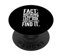 Fact- Nothing Is Really Lost Until Your Wife Can't Find It. PopSockets Adhesive PopGrip