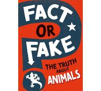 Fact or Fake?: The Truth About Animals