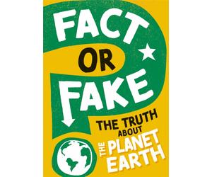 Fact or Fake?: The Truth About Planet Earth