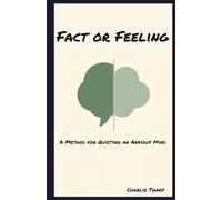 Fact or Feeling: A Method for Quieting an Anxious Mind