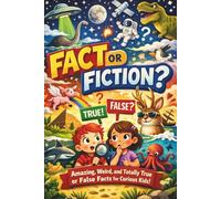 Fact or Fiction?: Amazing, Weird, and Totally True (or False!) Facts for Curious Kids (Trivia)