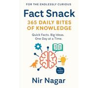 Fact Snack - 365 Daily Bites of Knowledge: Quick Facts. Big Ideas. One Day at a Time.
