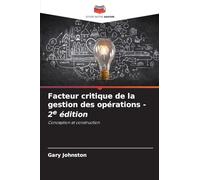 Facteur critique de la gestion des opérations - 2e édition: Conception et construction
